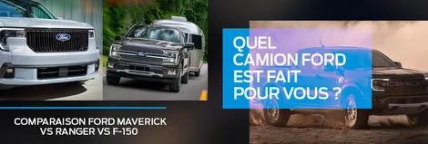 Comparaison Ford Maverick vs Ranger vs F-150 : Quel camion Ford est fait pour vous ?