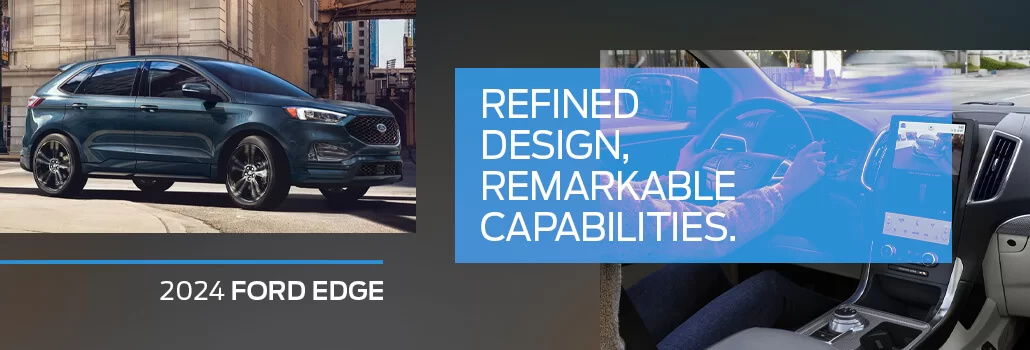 Refined Design, Remarkable Capabilities for the 2024 Ford Edge