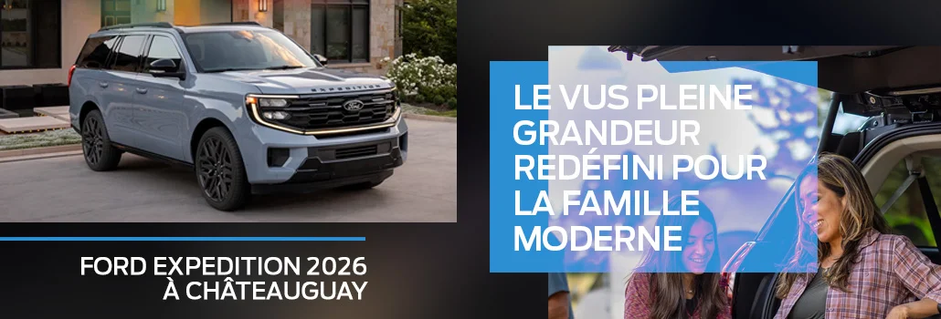 Ford Expedition 2026 à Châteauguay : le VUS pleine grandeur redéfini pour la famille moderne