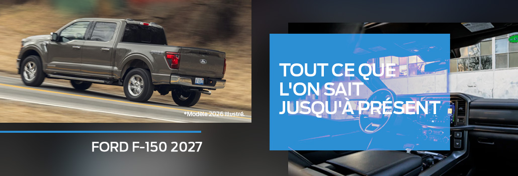 Ford F-150 2027 : tout ce que l&rsquo;on sait jusqu&rsquo;à présent et pourquoi le F-150 2026 demeure le meilleur choix au Québec